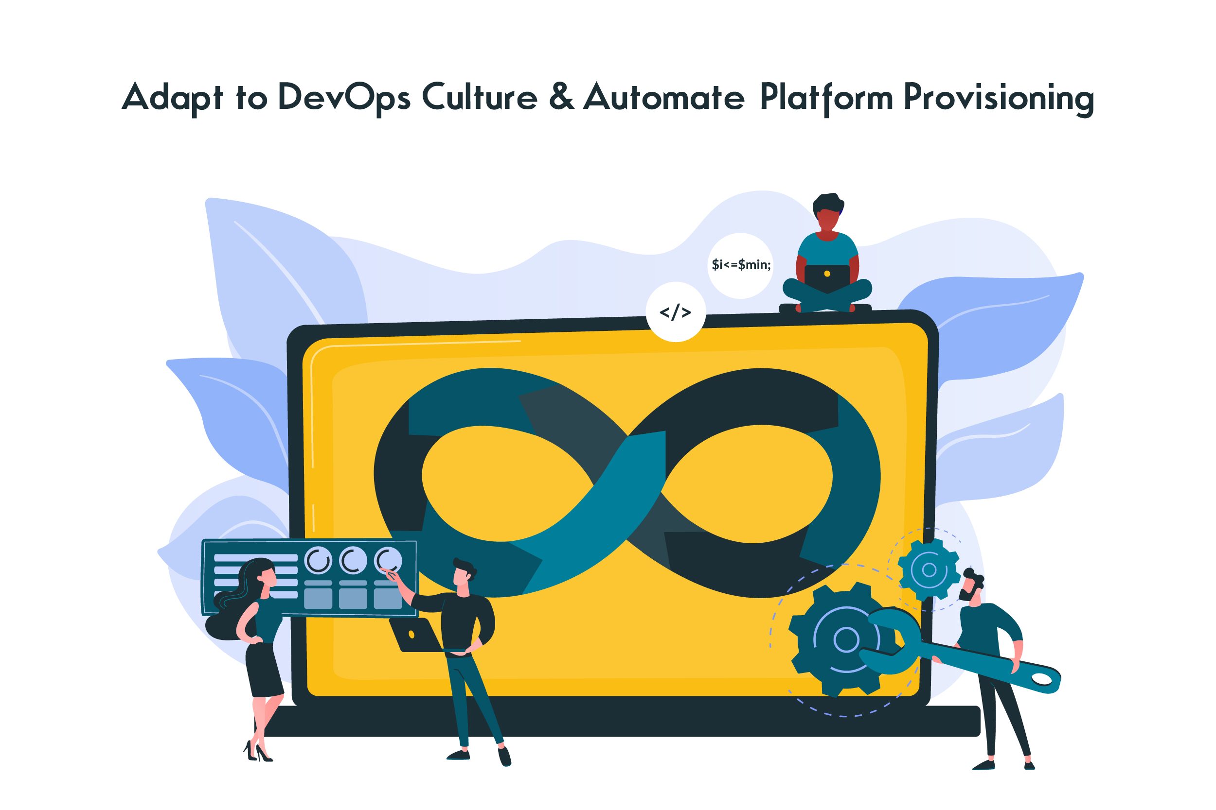Adapt to DevOps Culture & Automate  Platform Provisioning